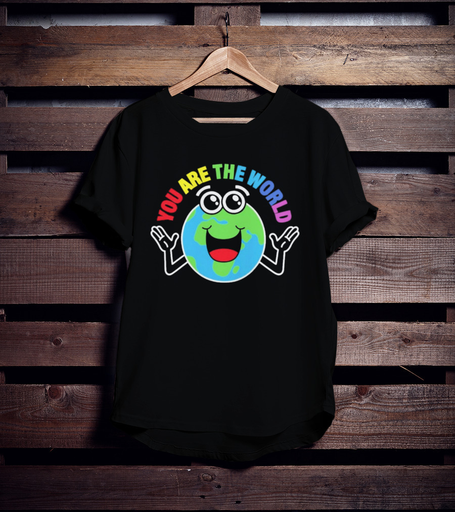You Are The World Happy Earth Cartoon T-Shirt