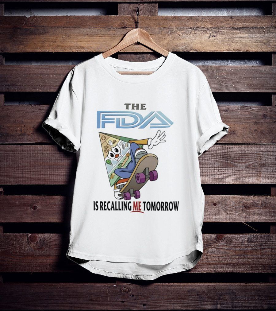 The FDA Is Recalling Me Tomorrow Skateboarding Pizza Slice T-Shirt