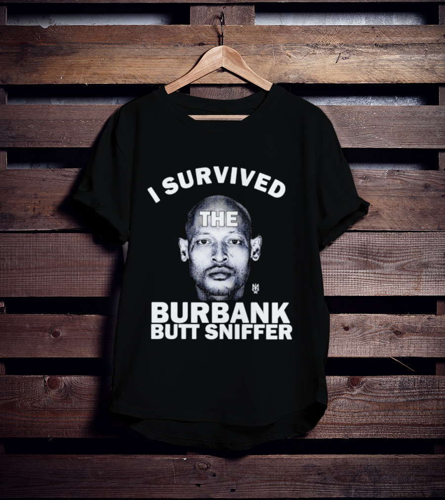 Burbank Butt Sniffer Meme I Survived The Viral Trend T-Shirt