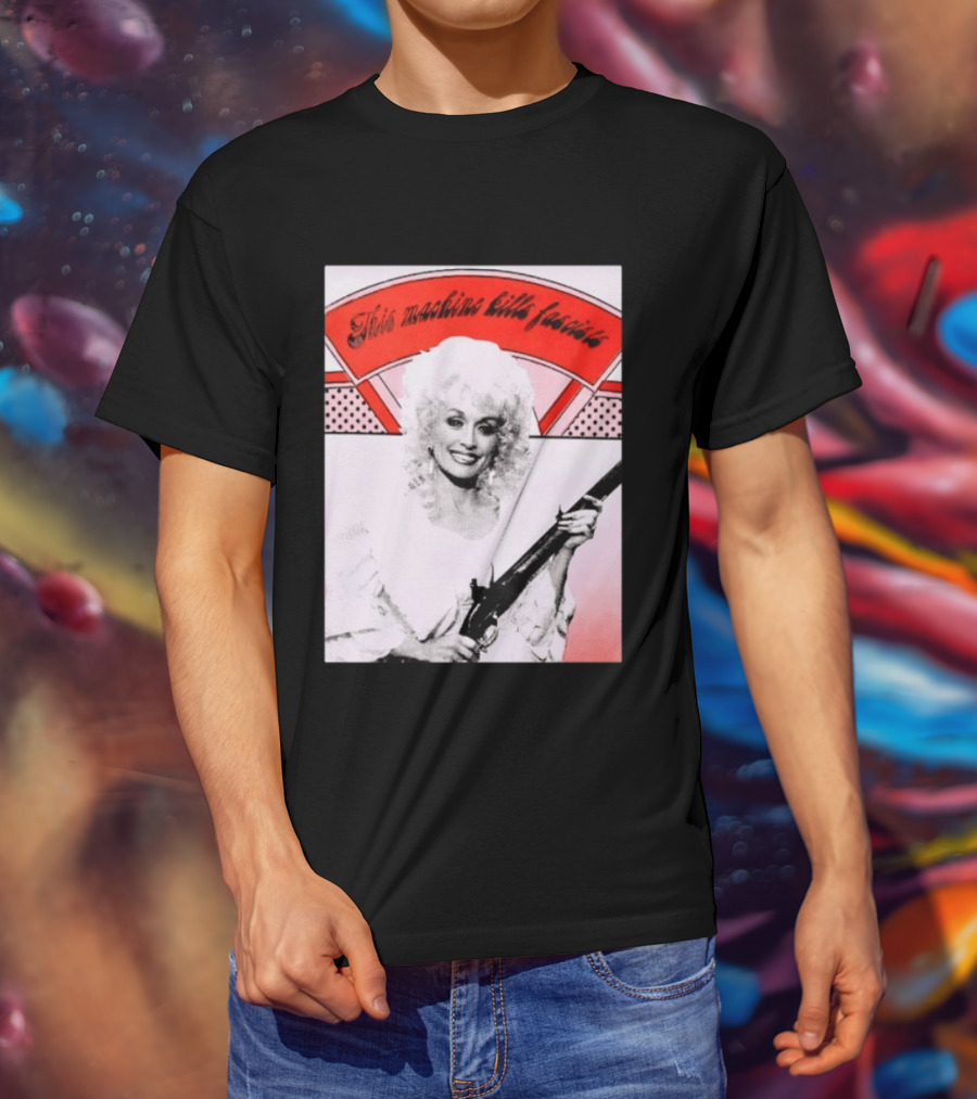 Nice Dolly Parton This Machine Kills Fascists T-Shirt