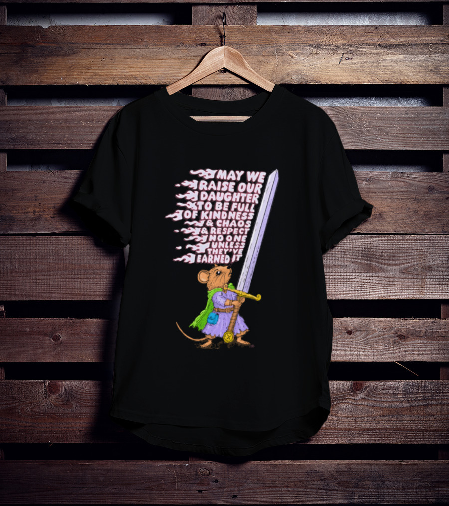 May We Raise Our Daughter To Be Full Of Kindness Chaos And Respect Sword Wielding Mouse T-Shirt