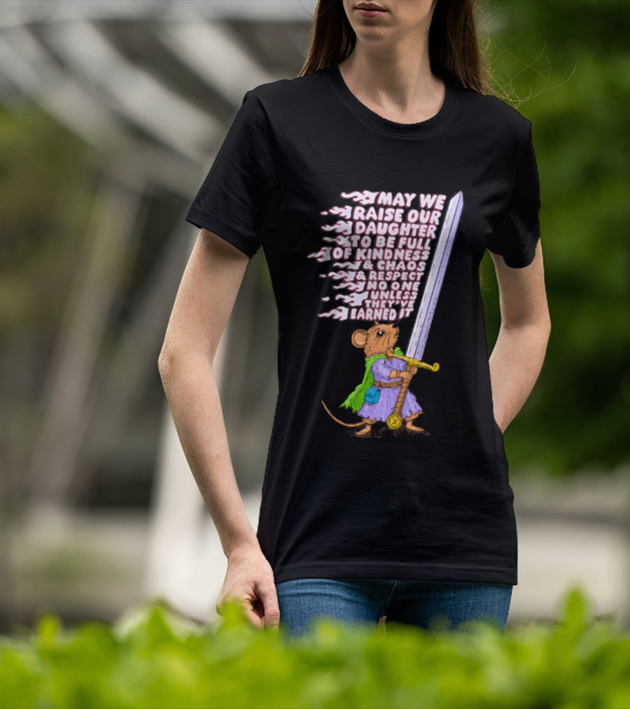 May We Raise Our Daughter To Be Full Of Kindness Chaos And Respect Sword Wielding Mouse T-Shirt