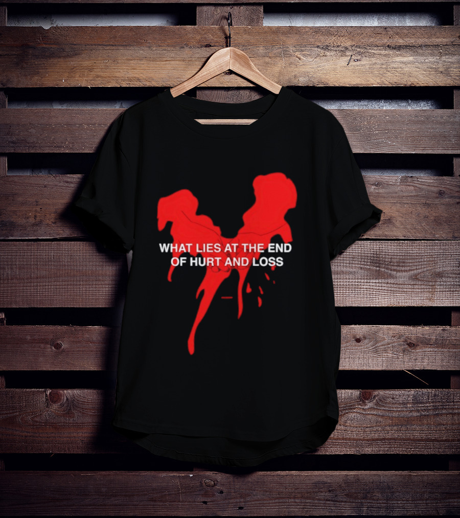 What Lies At The End Of Hurt And Loss Red Dripping Heart T-Shirt