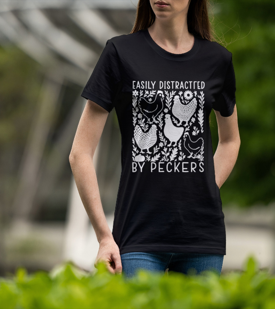 Easily Distracted By Peckers Chicken And Floral T-Shirt