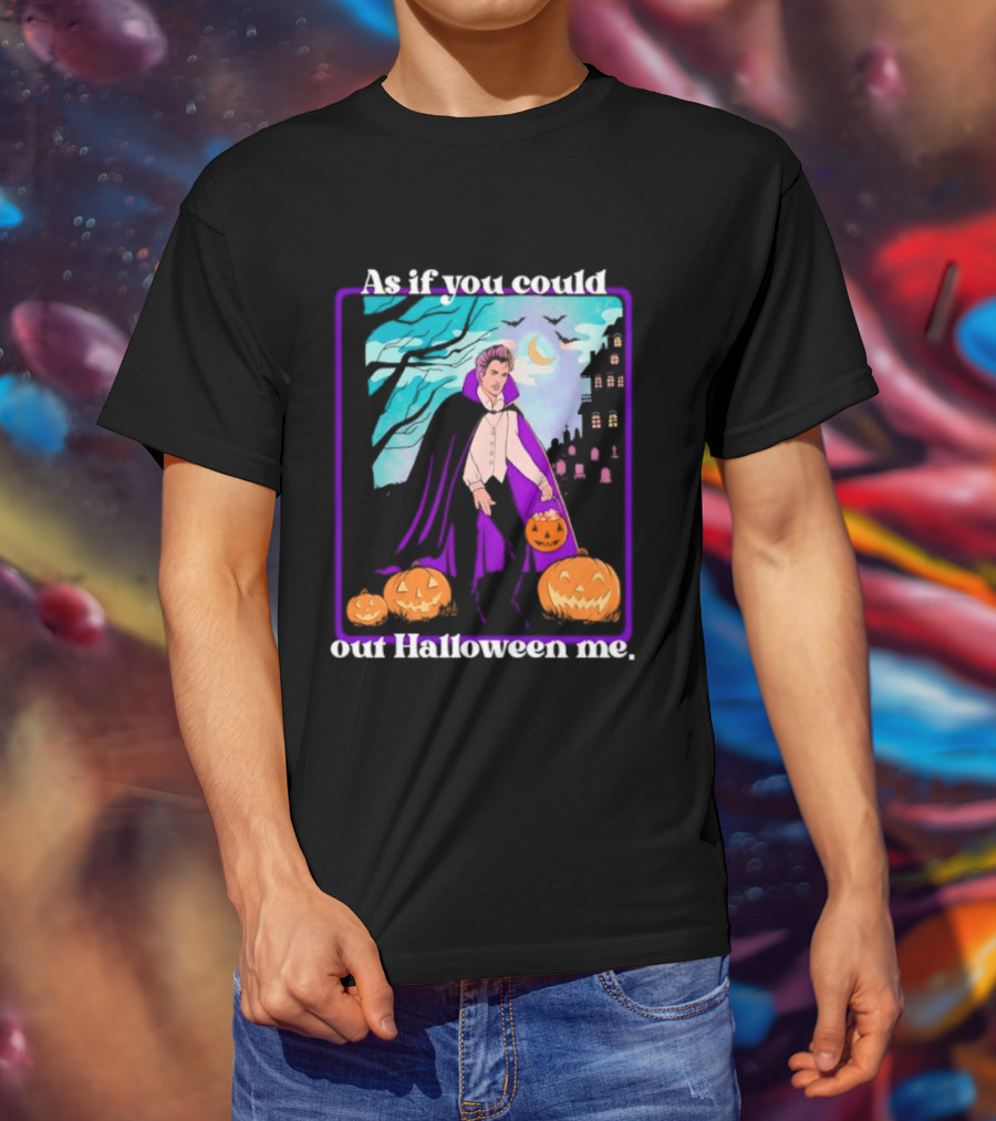 Original As If You Could Out Halloween Me Dracula Pumpkin Scene T-Shirt