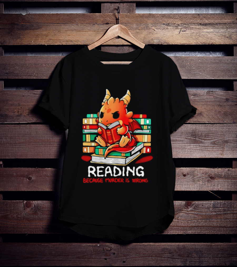 Reading Because Murder Is Wrong Cute Dragon With Books T-Shirt