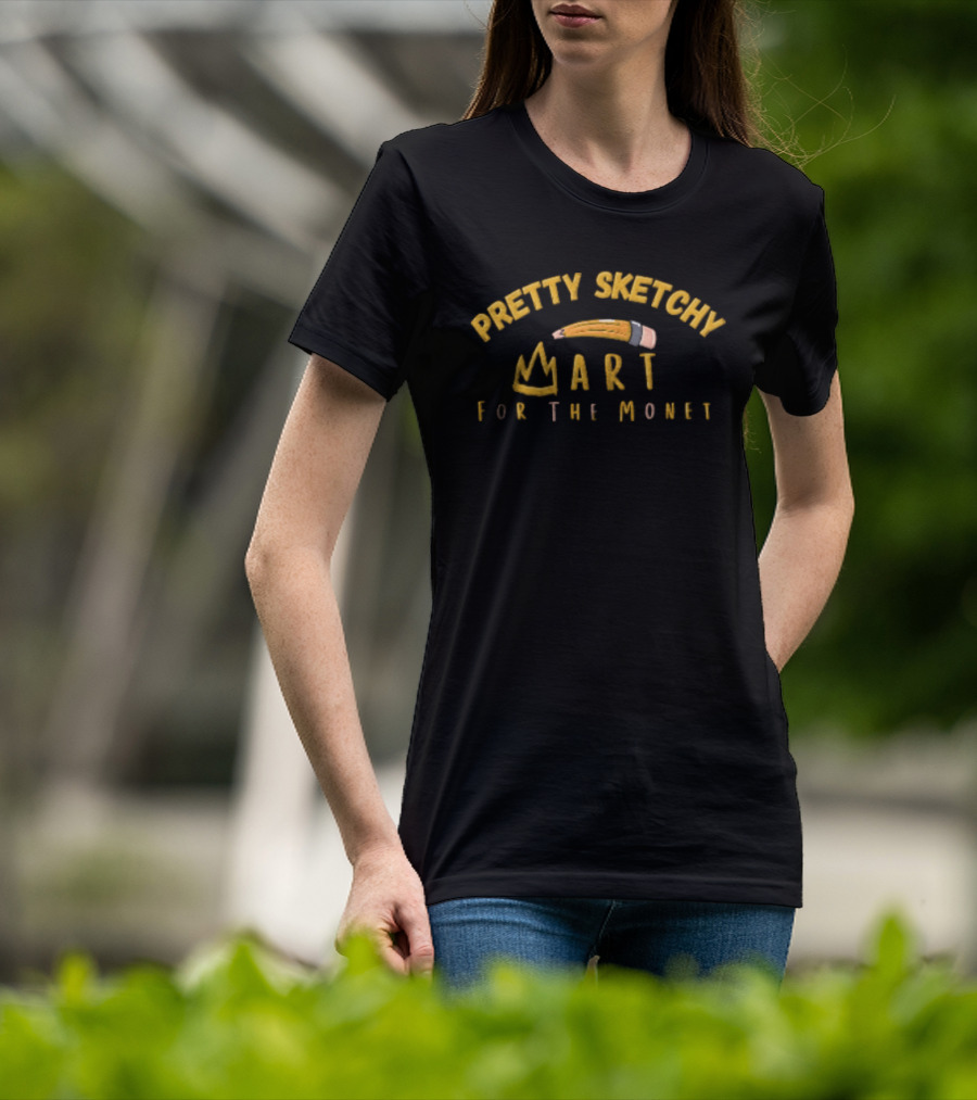 Pretty Sketchy Art For The Monet Pencil Crown T-Shirt