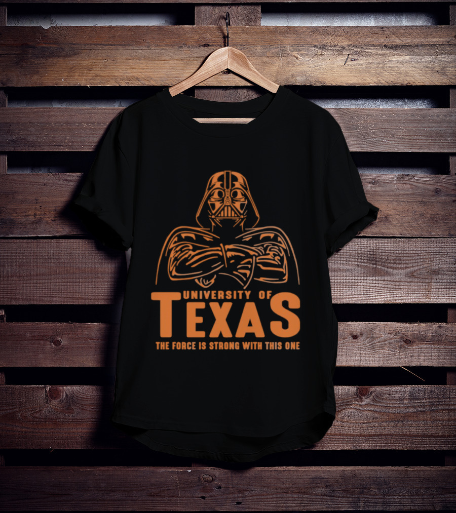 University Of Texas Darth Vader The Force Is Strong With This One T-Shirt