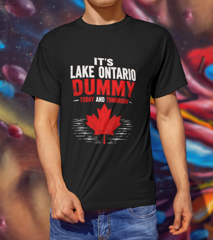 Lake Ontario Dummy Today Tomorrow Canada Maple Leaf T-Shirt