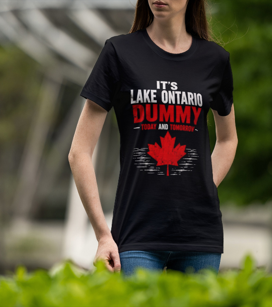 Lake Ontario Dummy Today Tomorrow Canada Maple Leaf T-Shirt
