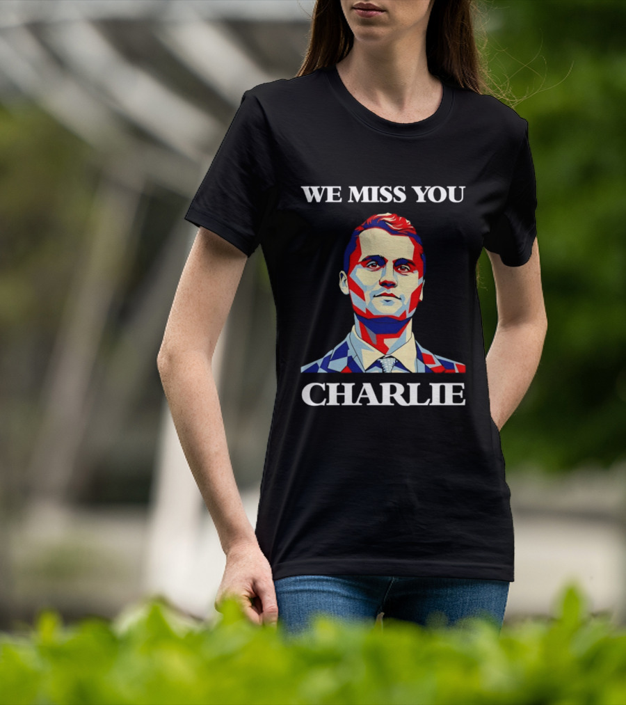We Miss You Charlie T-Shirt