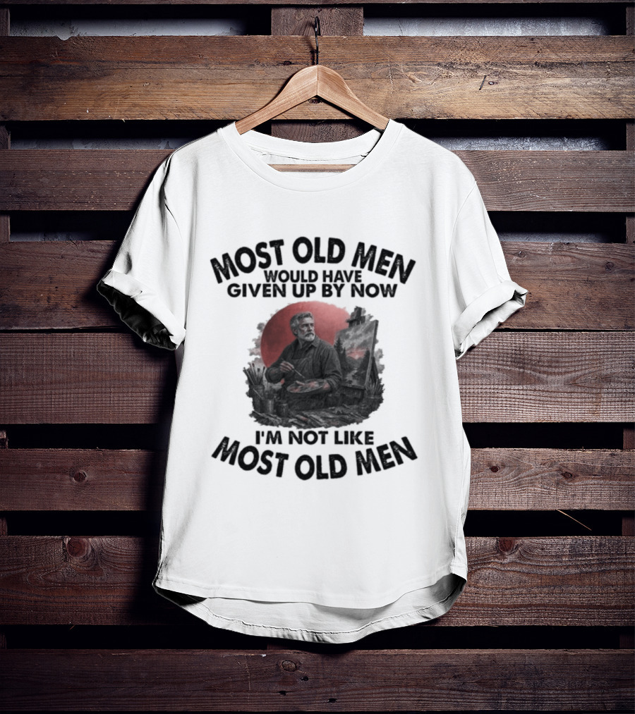 Most Old Men Would Have Given Up By Now I'm Not Like Most Old Men Acrylic Painting T-Shirt