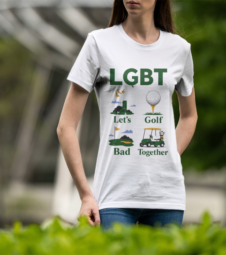 LGBT Let's Golf Bad Together Golf Cart And Flag Hole T-Shirt