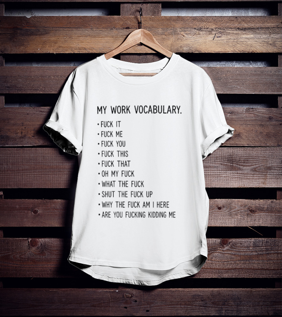 My Work Vocabulary Explicit Humor Statements And Phrases T-Shirt