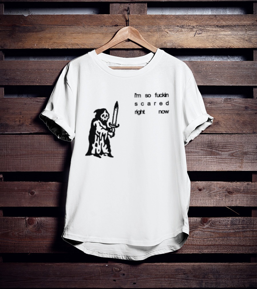 I'm So Fuckin Scared Right Now Grim Reaper With Sword T-Shirt