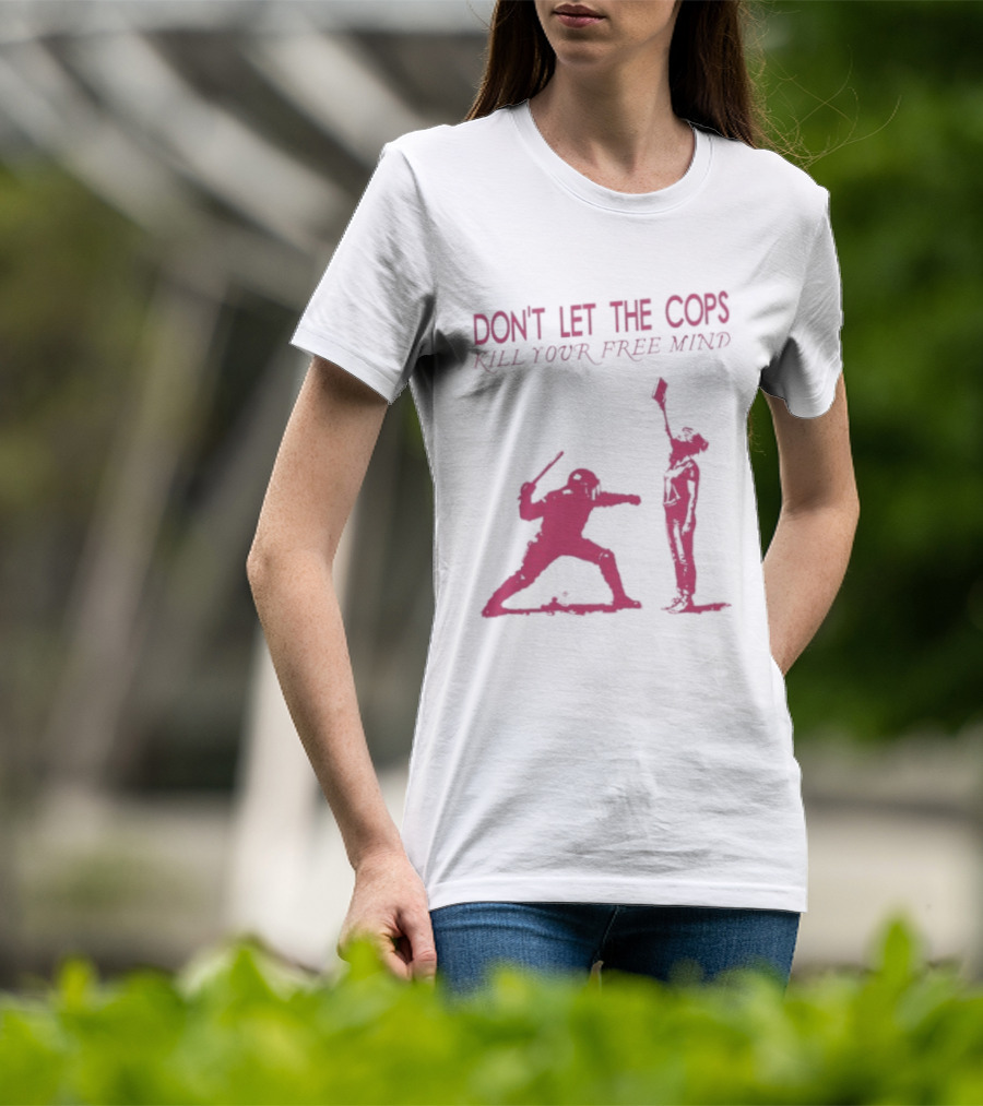 Don't Let The Cops Kill Your Free Mind Distressed Silhouette Fight Rebellion T-Shirt