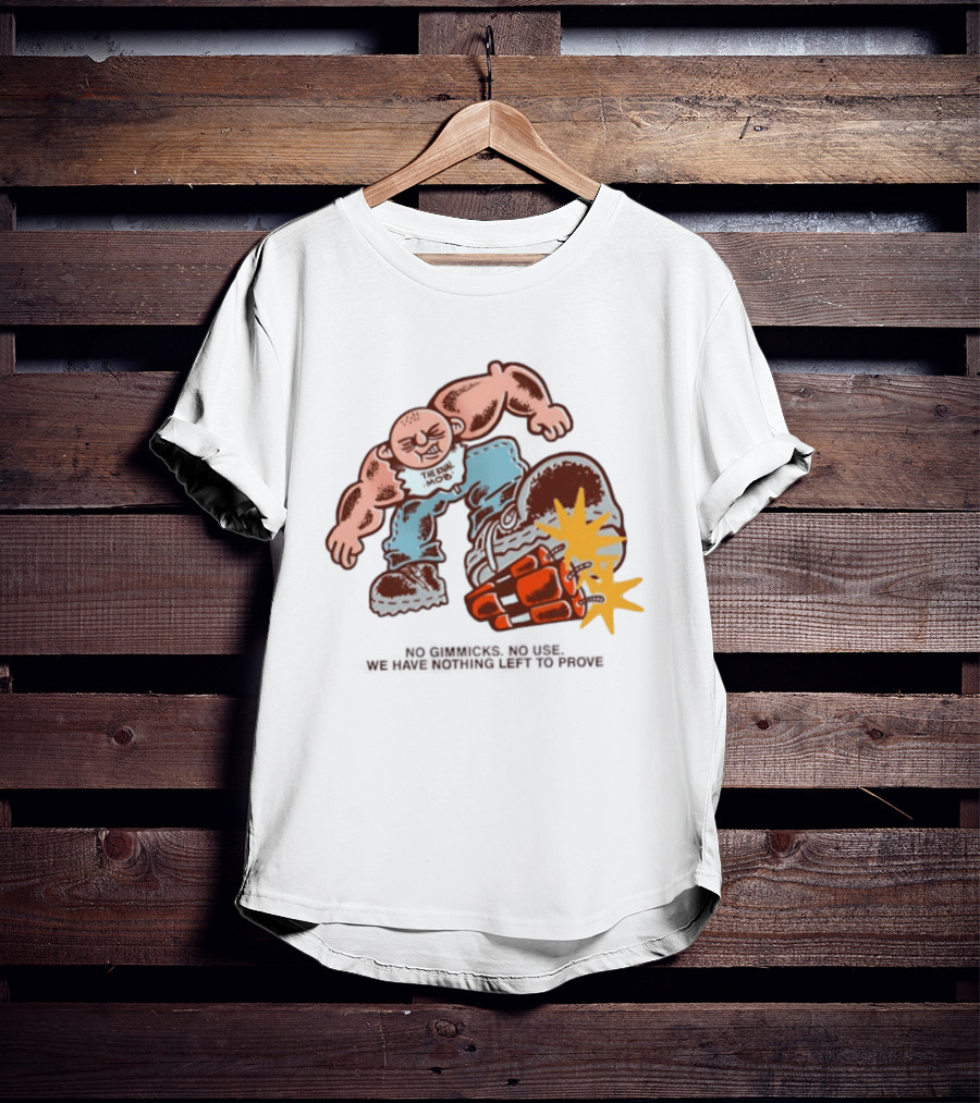The Rival Mob No Gimmicks No Use We Have Nothing Left To Prove Cartoon Figure Explosive Boot Kick T-Shirt