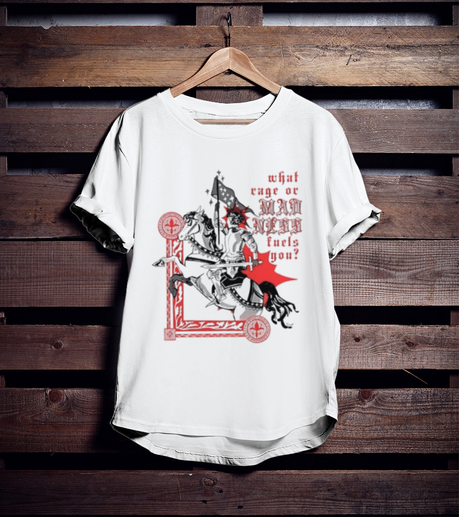 What Rage Or Madness Fuels You Knight In Red And Black T-Shirt