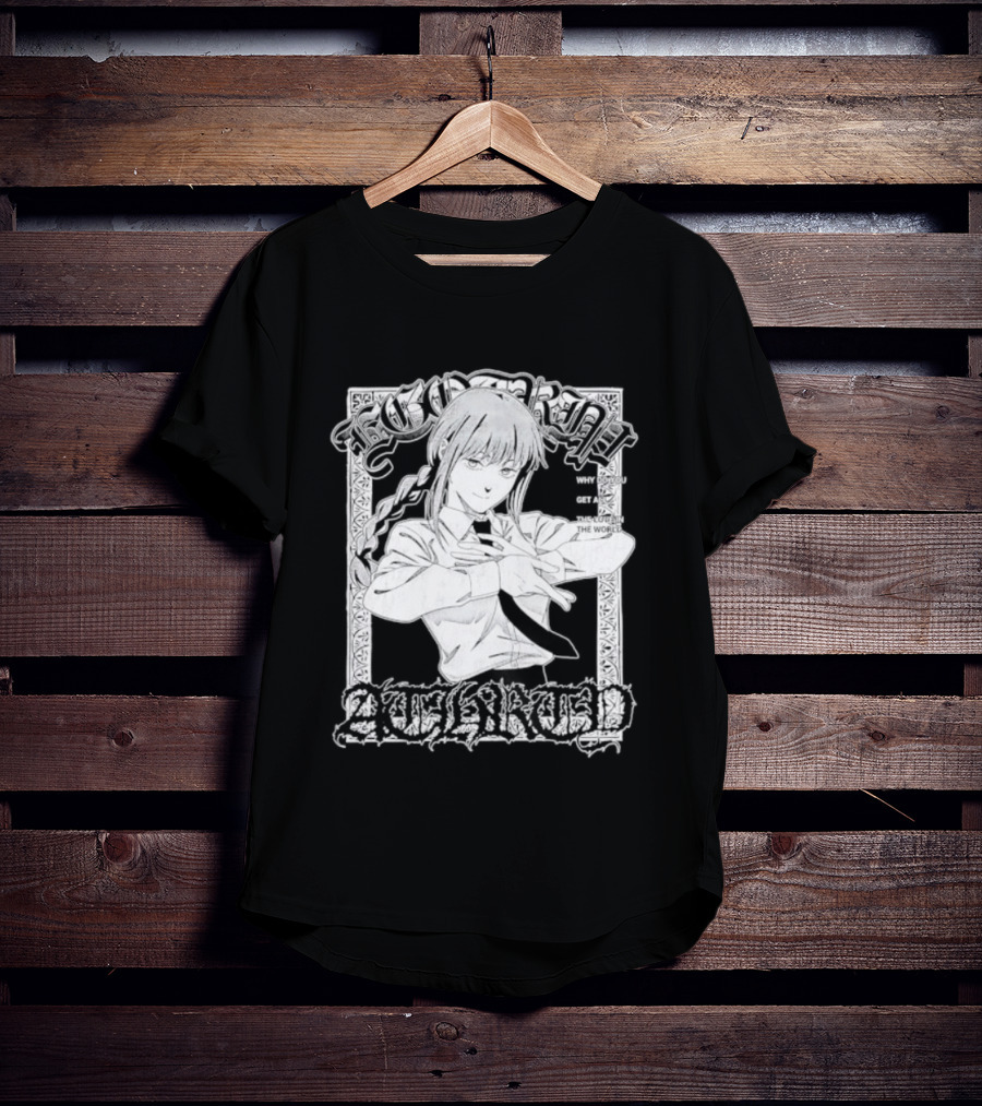 Ego Trip Makima Why Do You Get All The Love T-Shirt