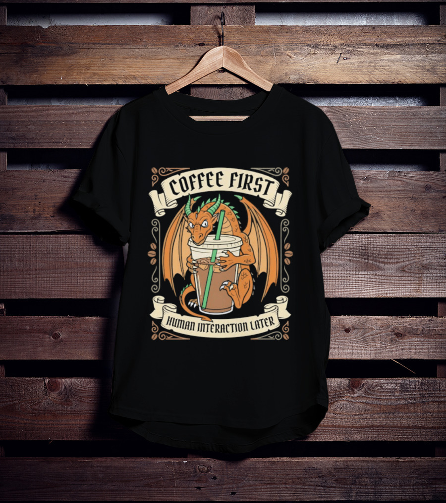 Coffee First Human Interaction Later Dragon Holding Iced Coffee T-Shirt