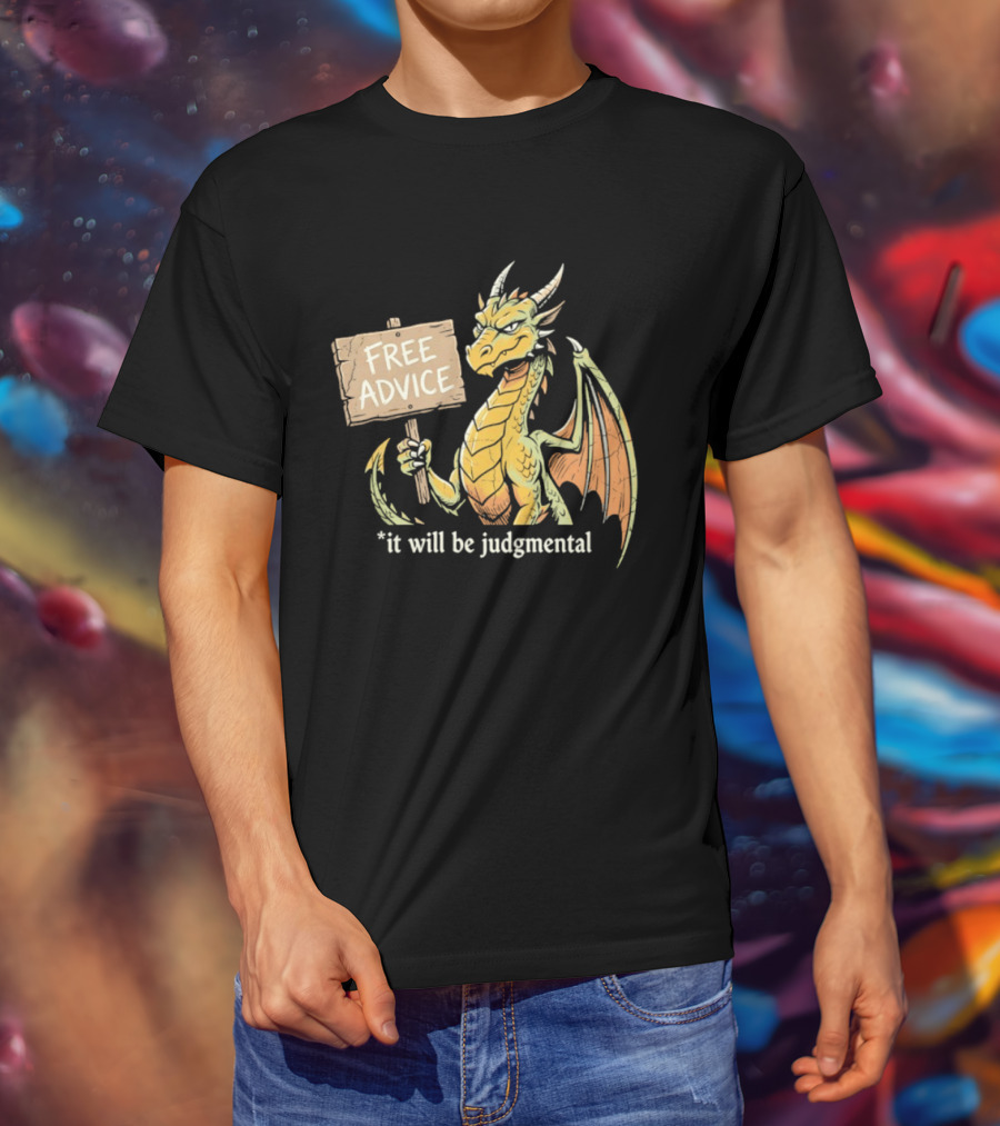 Free Advice Dragon It Will Be Judgmental T-Shirt