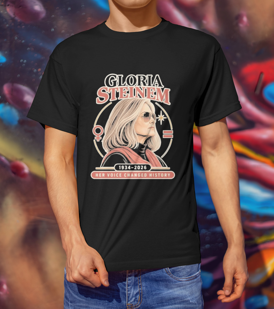 Gloria Steinem Her Voice Changed History 1934 2026 Feminist Symbolic T-Shirt