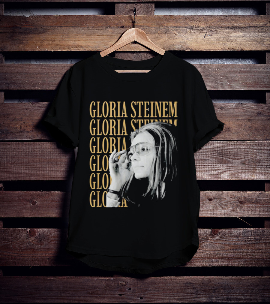 Gloria Steinem Women's Rights Activist Empowerment T-Shirt