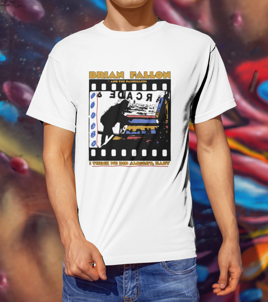 Brian Fallon And The Painkillers Arcade I Think We Did Alright Baby T-Shirt