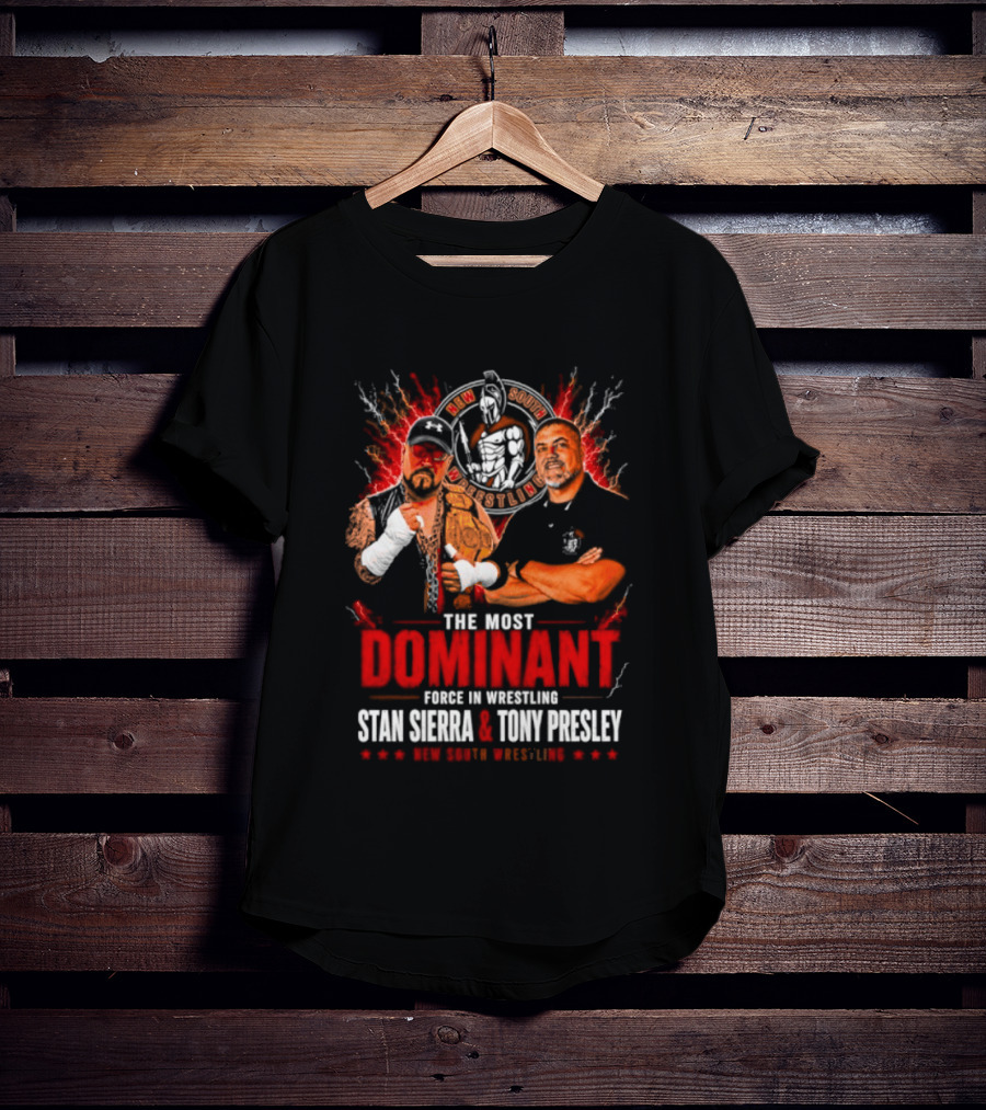 The Most Dominant Force In Wrestling Stan Sierra Tony Presley Nice New South Wrestling T-Shirt