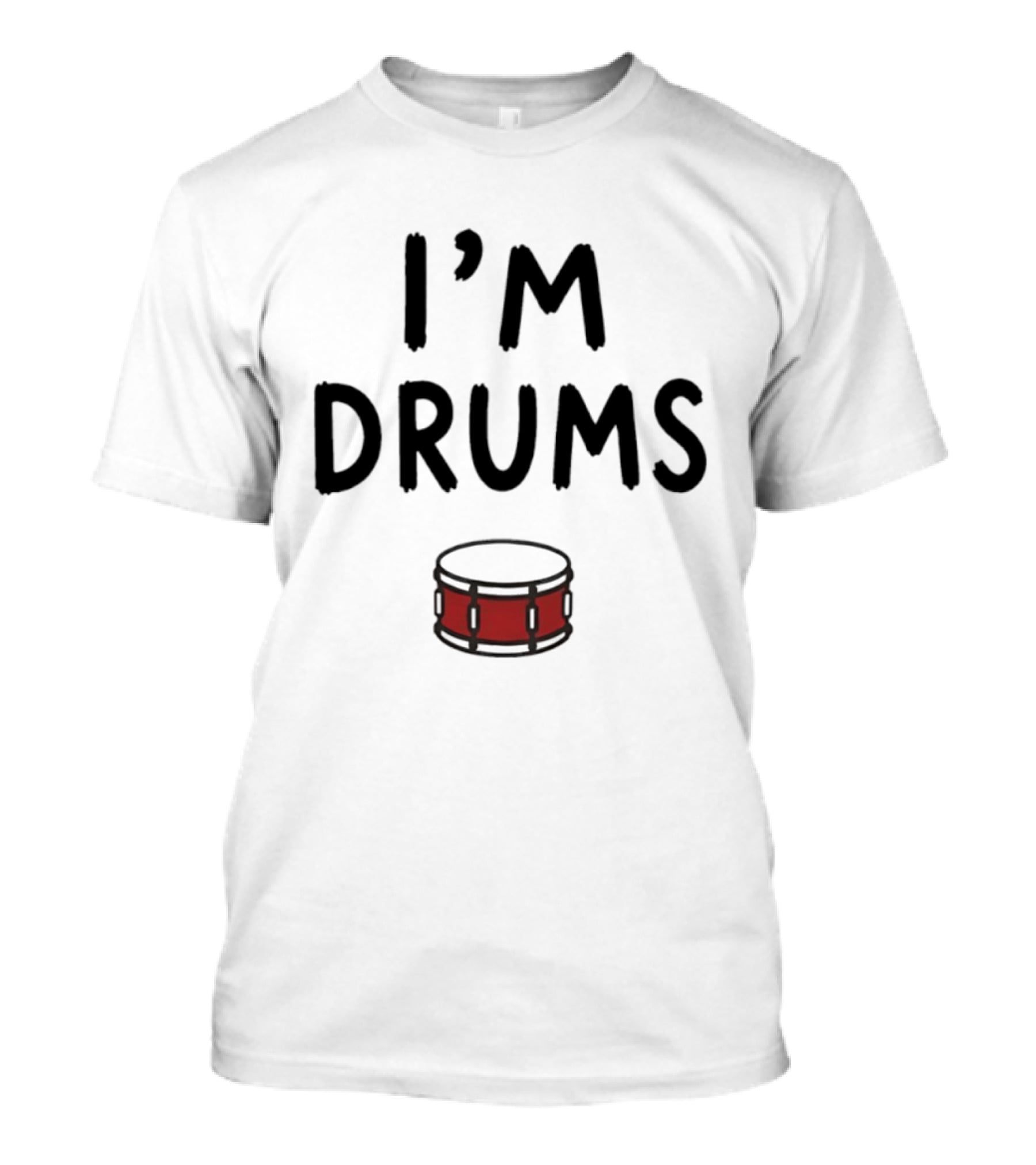 I'm Drums Banging Snare Drum Music Lover T-Shirt