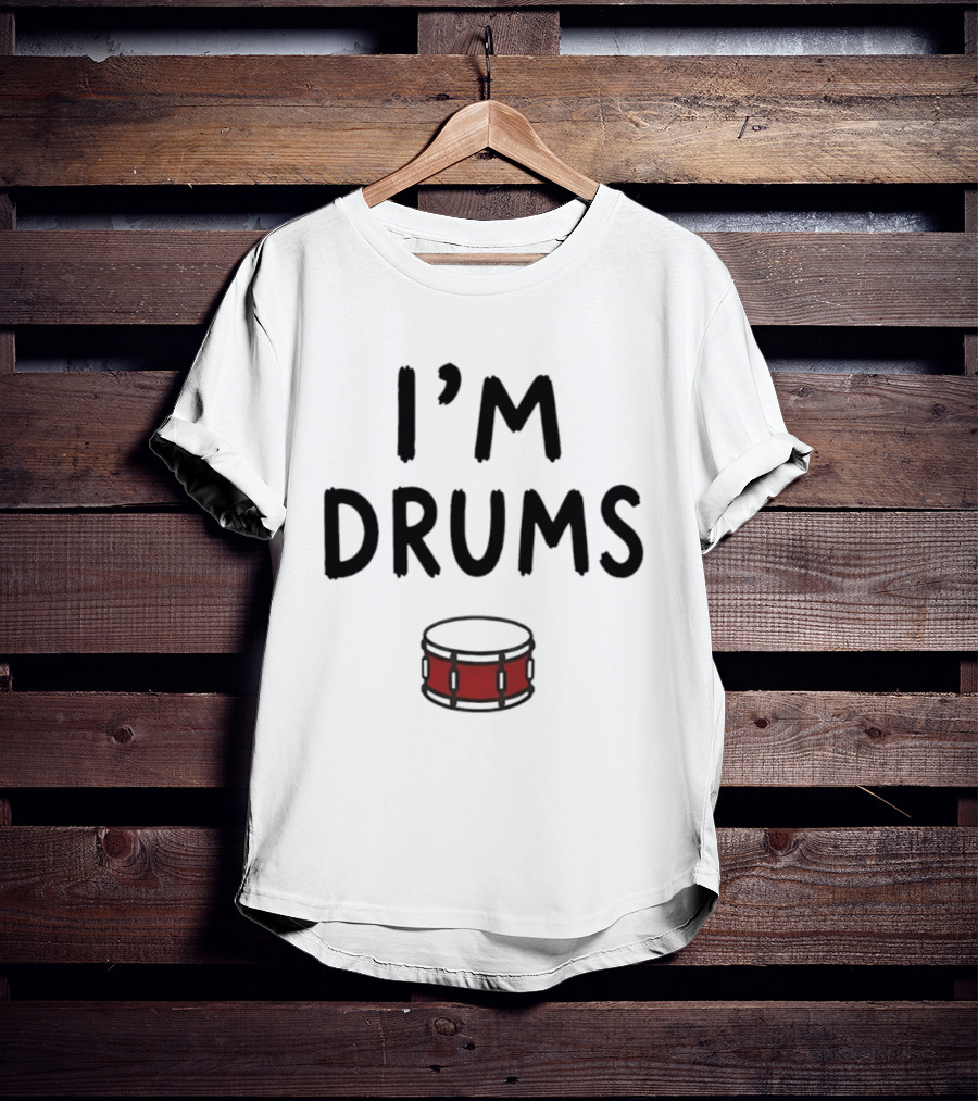 I'm Drums Banging Snare Drum Music Lover T-Shirt