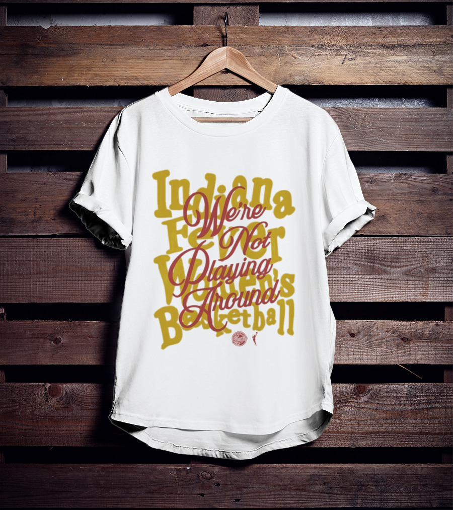 Indiana Fever We're Not Playing Around Women's Basketball 2026 T-Shirt