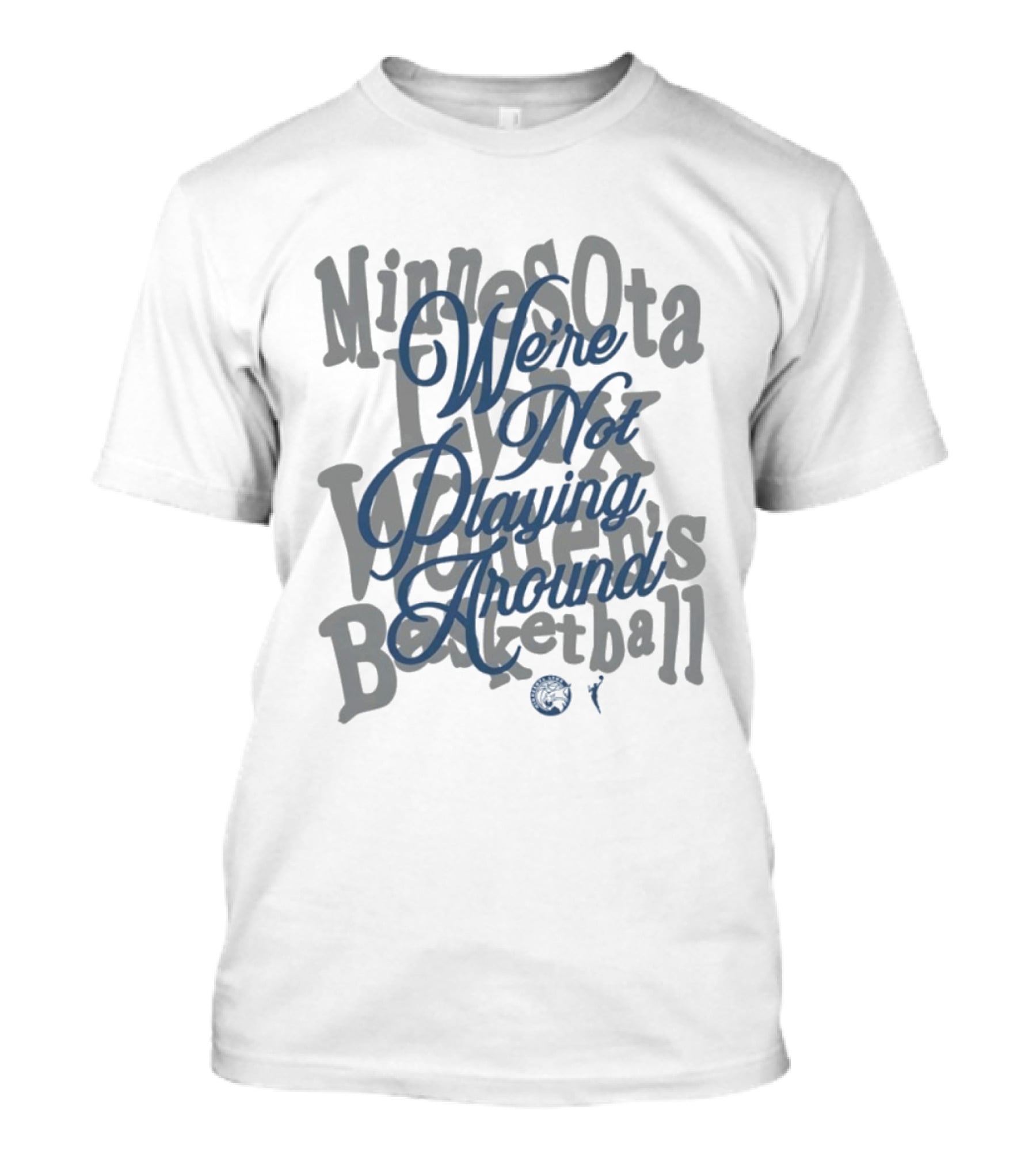 Minnesota Lynx Women's Basketball We're Not Playing Around 2026 WNBA T-Shirt