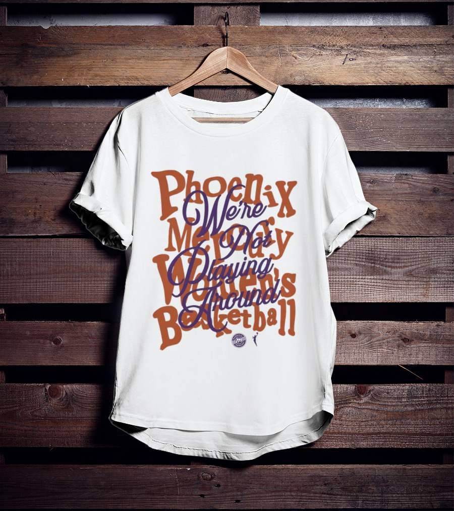 Phoenix Mercury We're Not Playing Around Women's Basketball 2026 T-Shirt