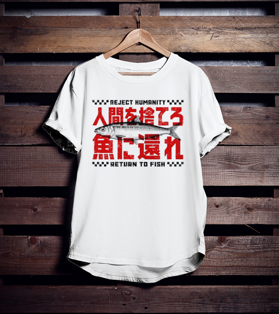 Reject Humanity Return To Fish Japanese Text Meme T-Shirt