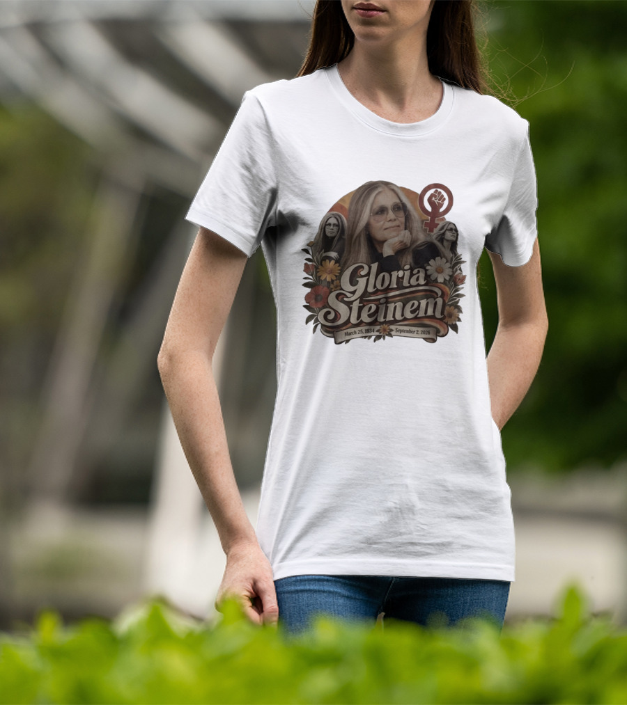 Gloria Steinem March 25 1934 September 2 2026 Feminist Icon With Flowers And Female T-Shirt