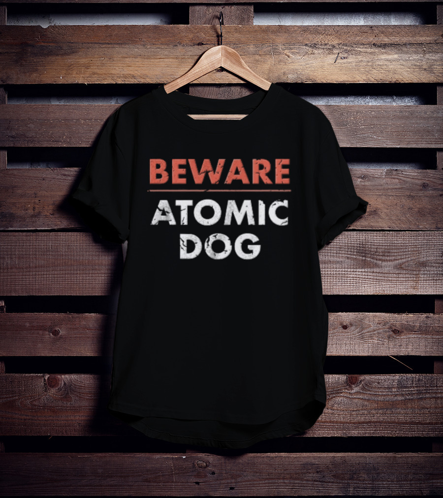 Beware Atomic Dog Warning Alert T-Shirt