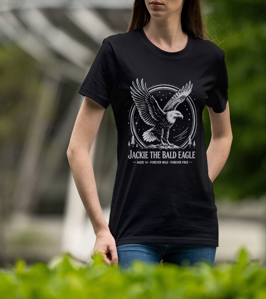 Jackie The Bald Eagle Aged 14 Forever Wild Forever Free T-Shirt