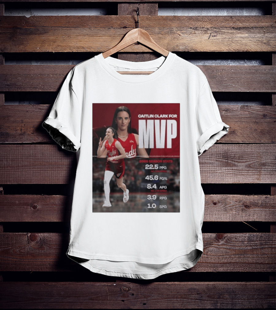 Caitlin Clark For MVP 2026 Stats 22.5 PPG 45.6 FG% 8.4 APG 3.9 RPG 1.0 SPG T-Shirt