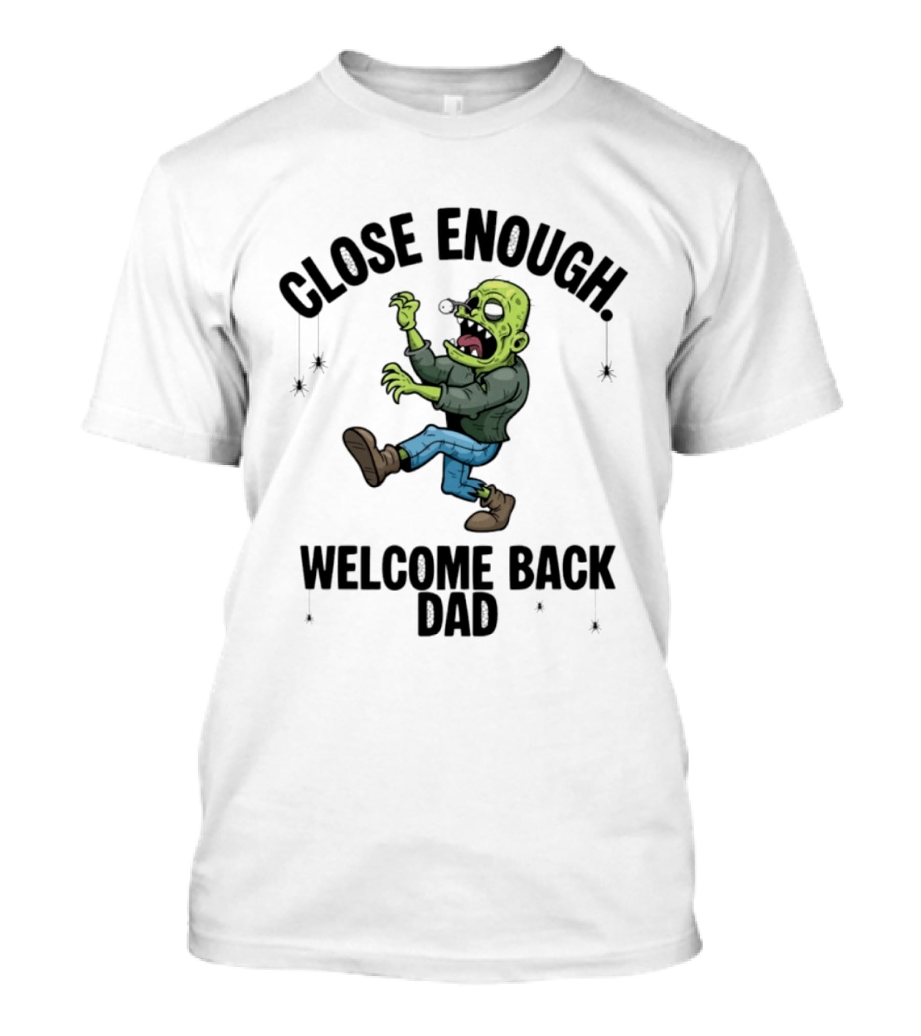 Close Enough Welcome Back Dad Zombie Comic Style Humorous T-Shirt
