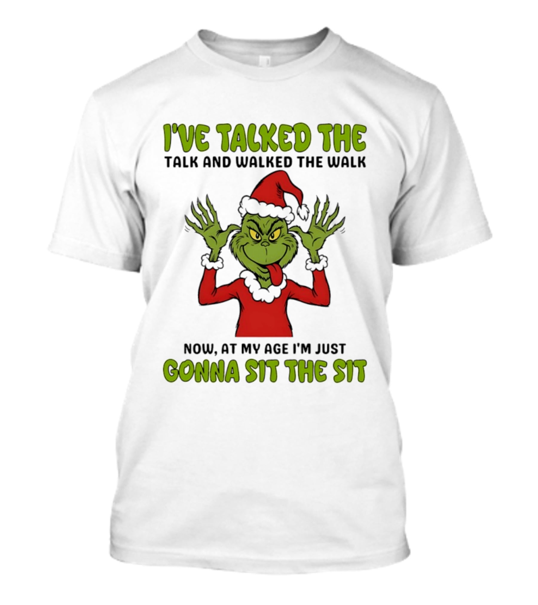 Grinch I've Talked The Talk And Walked The Walk Now At My Age I'm Just Gonna Sit The Sit T-Shirt