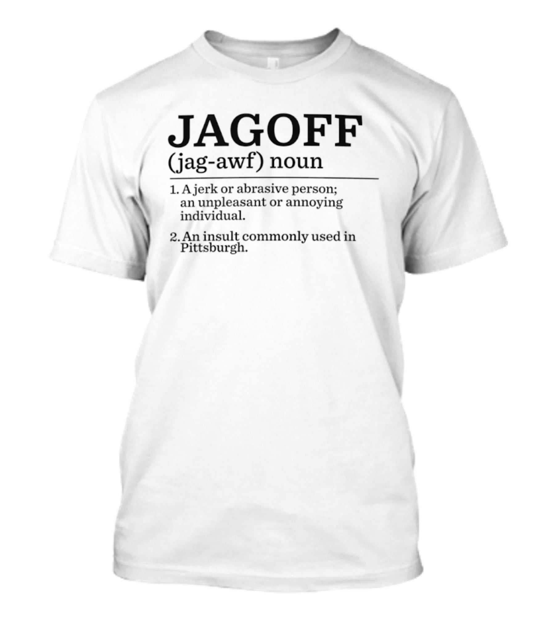 Jagoff Definition Humorous Pittsburgh Insult Text Noun T-Shirt