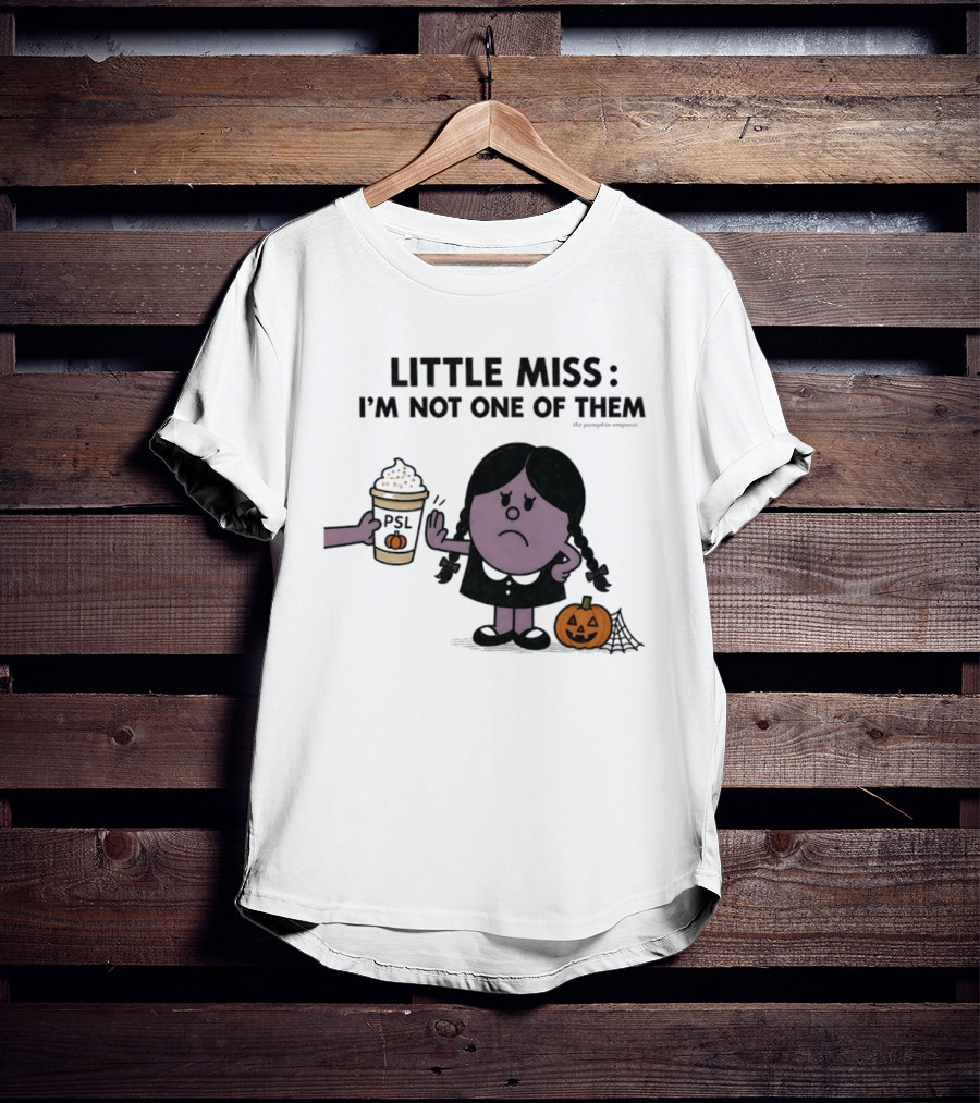 Little Miss I'm Not One Of Them PSL Pumpkin Cup Halloween T-Shirt