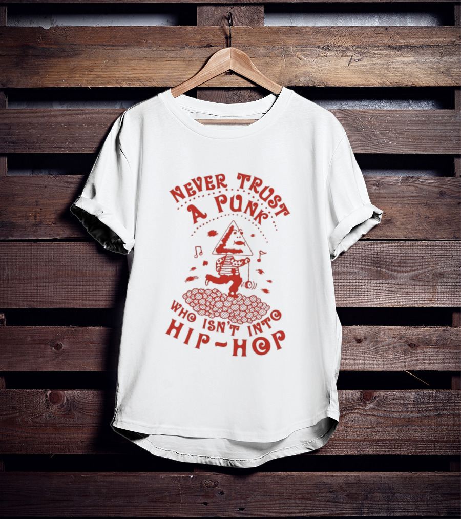 Never Trust A Punk Who Isn't Into Hip Hop Music And Running T-Shirt