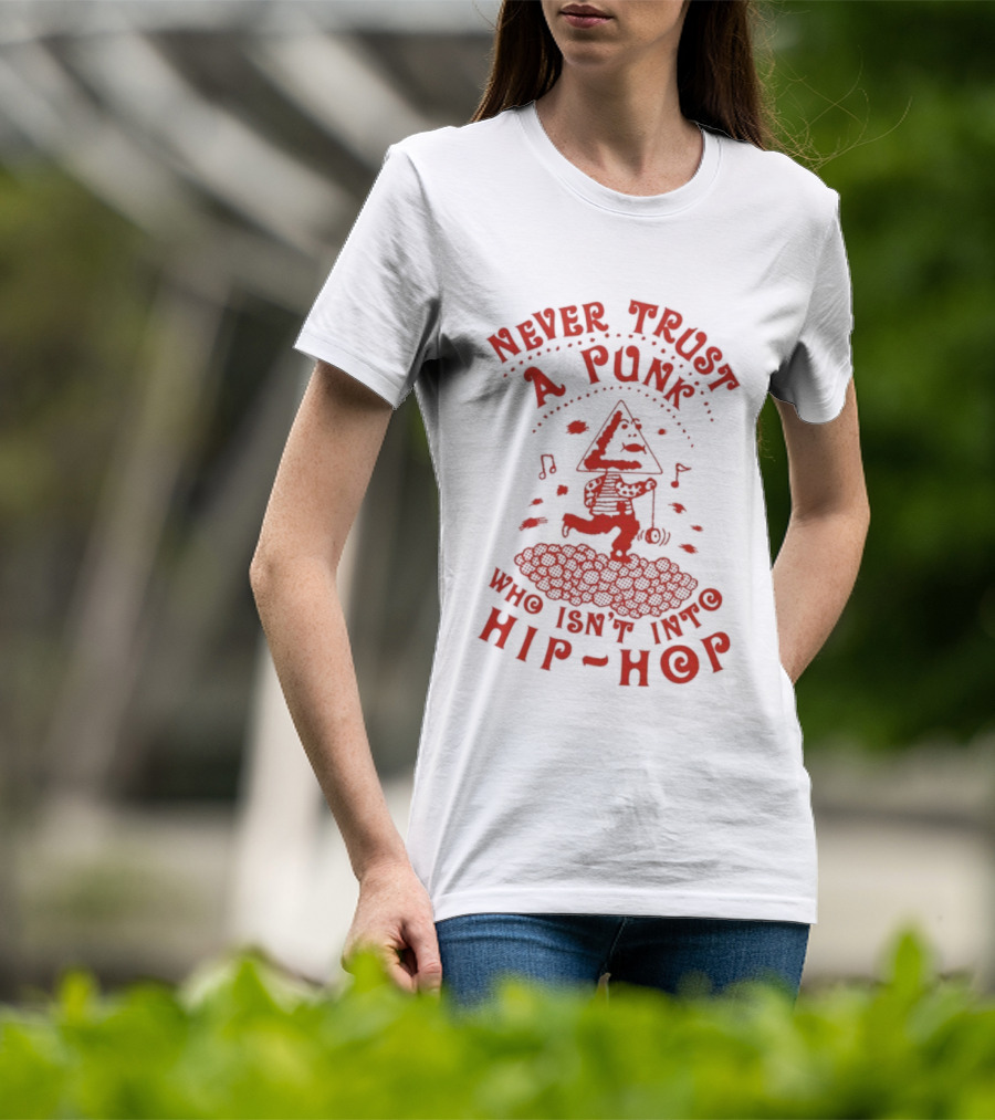 Never Trust A Punk Who Isn't Into Hip Hop Music And Running T-Shirt