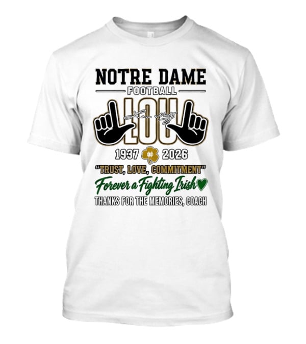 Notre Dame Football Lou Holtz 1937 2026 Trust Love Commitment Forever Fighting Irish Coach T-Shirt