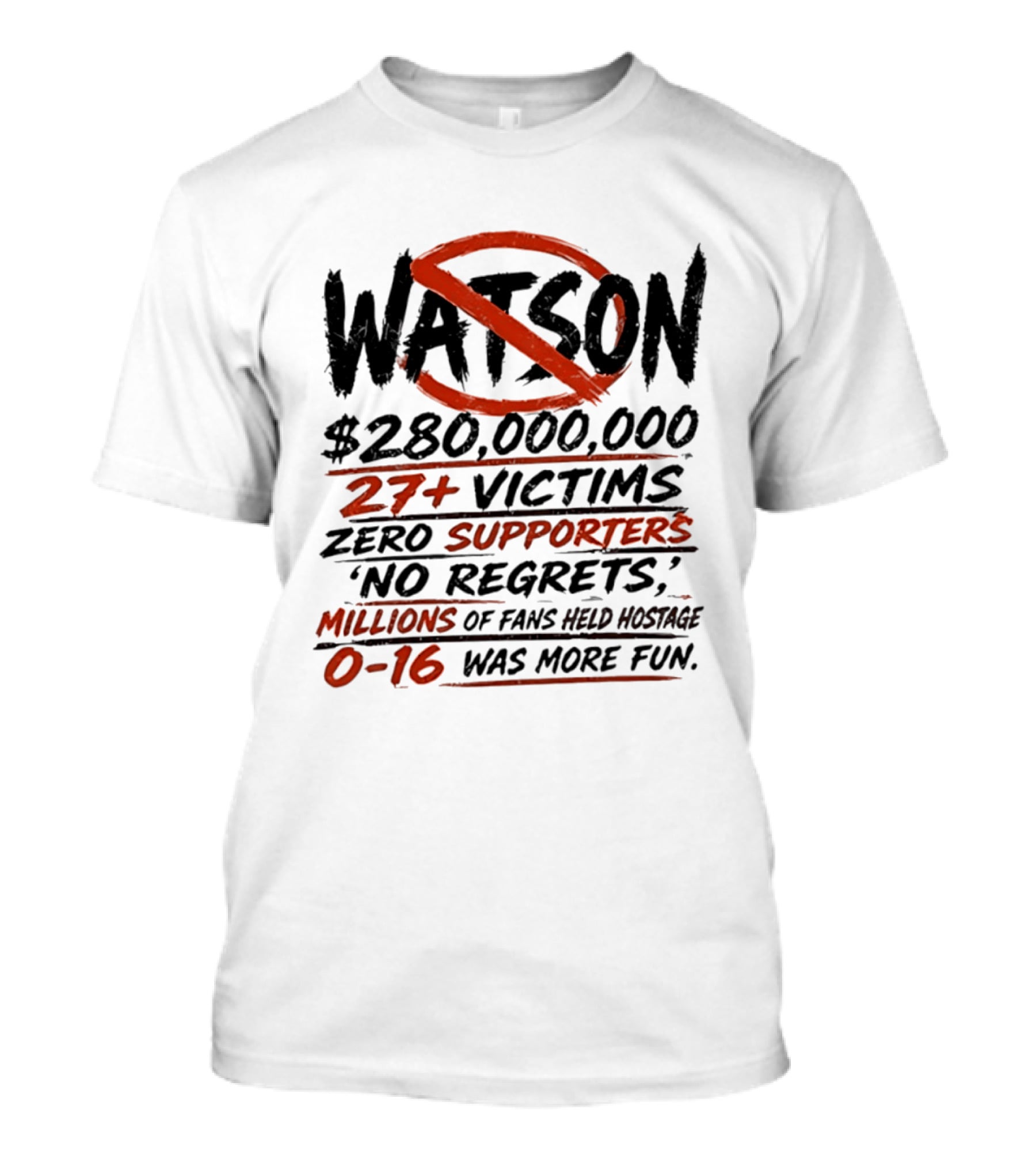Watson $280000000 27+ Victims Zero Supporters No Regrets Millions Of Fans Held Hostage 0 16 Was More Fun T-Shirt