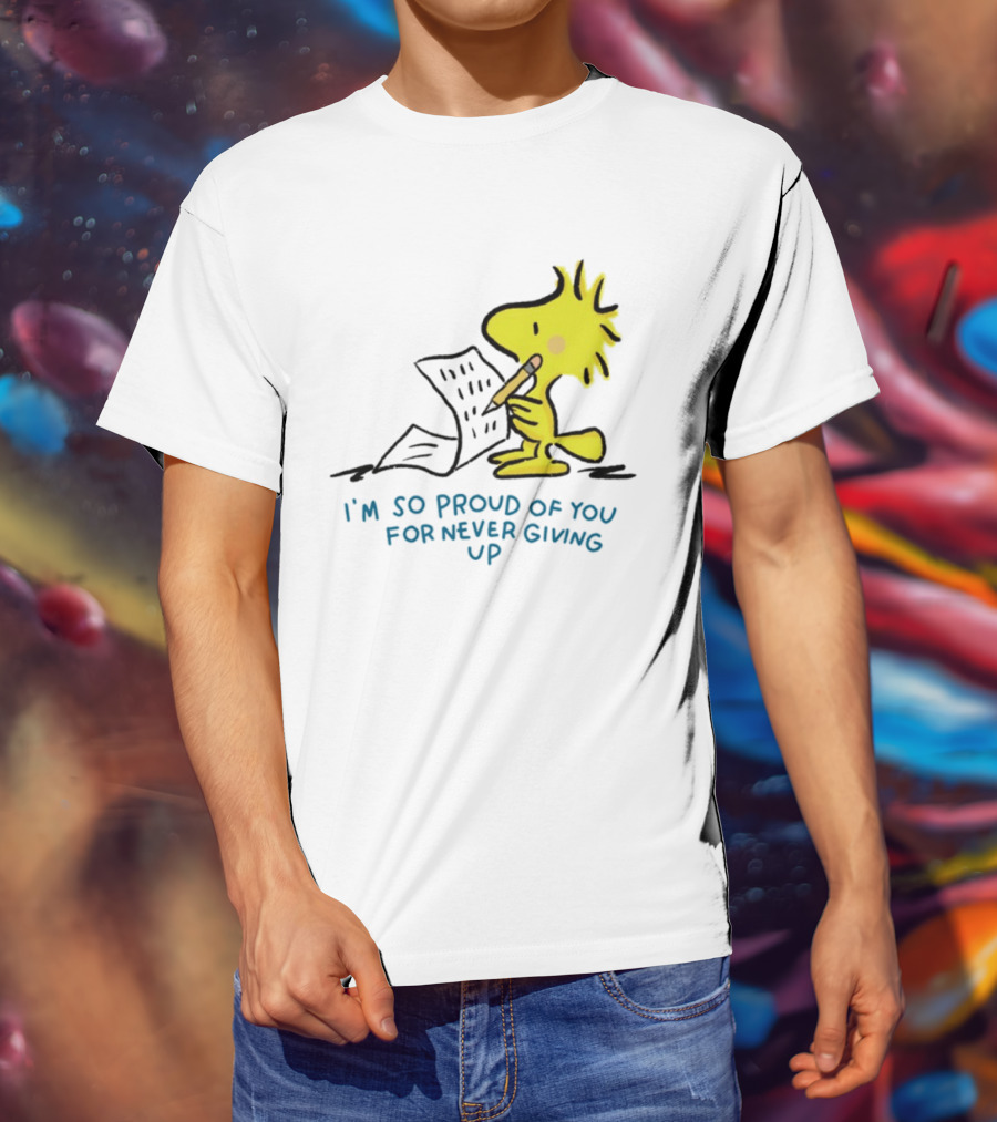 Woodstock Proud Of You For Never Giving Up Motivation T-Shirt