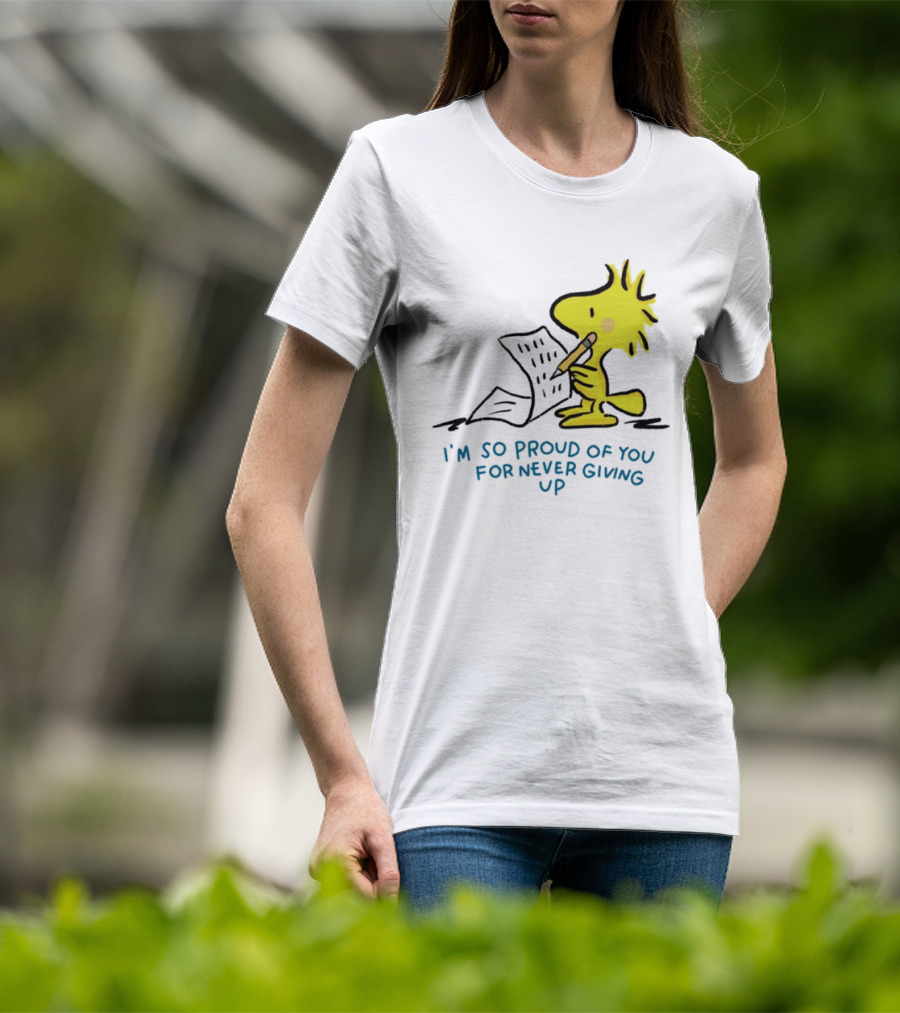 Woodstock Proud Of You For Never Giving Up Motivation T-Shirt