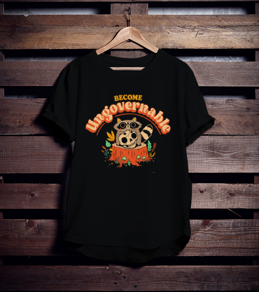 Become Ungovernable Raccoon With Skull Stump Forest Scene T-Shirt